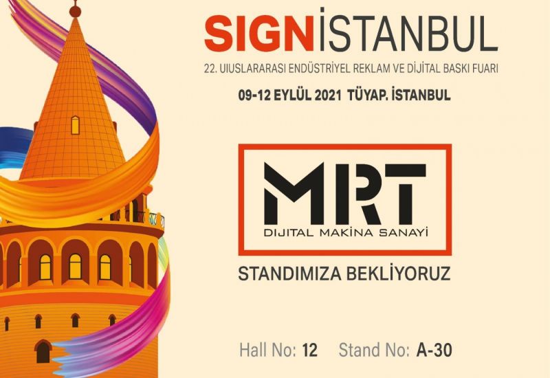 09-12 Eylül 2021 22. Sign İstanbul Uluslararası Endüstriyel Reklam ve Dijital Baskı Fuarı